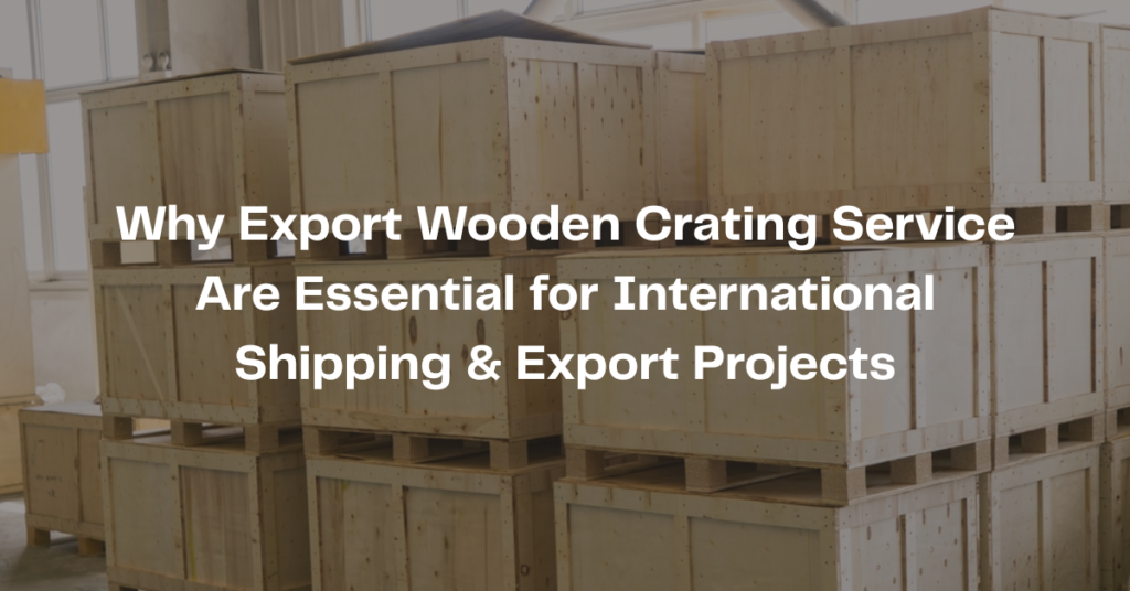 Export Wooden Crating Service